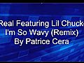 J-Real Featuring Lil Chuckee - I m So Wavy Remix by Patrice Cera | BahVideo.com