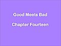 Good Meets Bad Chapter Fourteen  | BahVideo.com