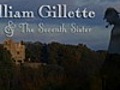 William Gillette and the Seventh Sister | BahVideo.com