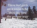 Three hot girls on a snow tube  | BahVideo.com