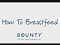 Bounty - How To Breastfeed | BahVideo.com