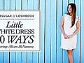 10 Ways to Wear a Little White Dress | BahVideo.com