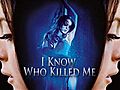 I Know Who Killed Me | BahVideo.com