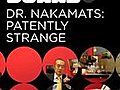 Dr Nakamats Patently Strange | BahVideo.com