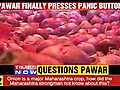 Pawar hits the panic button | BahVideo.com