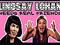 Lindsay Lohan Needs Real Friends Ep 1  | BahVideo.com