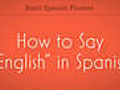 How to Say amp quot English amp quot in Spanish | BahVideo.com