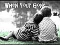  When Your Gone Part Fourteen | BahVideo.com