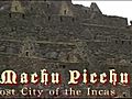 Travel - Machu Picchu The Lost Empire | BahVideo.com