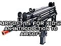 Airsoft Is For Kids An Introduction To  | BahVideo.com