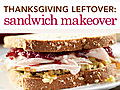 Thanksgiving Leftover Sandwich Makeover | BahVideo.com