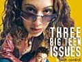 A Parent s Guide Three Big Teen Issues | BahVideo.com
