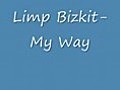 Limp Bizkit-My Way-With Lyrics | BahVideo.com