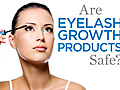 Are Eyelash Growth Products Safe  | BahVideo.com