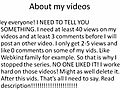 Information about my vids -PLEASE WATCH- | BahVideo.com