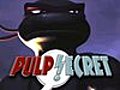 Pulp Secret - 03 20 07 | BahVideo.com