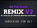 On The Floor REMIX VERSION 2 Jennifer Lopez Ft Afrojack Eva Simmons Quintino Pitbull  | BahVideo.com