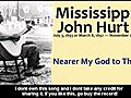 Mississippi John Hurt - Nearer My God to Thee wmv | BahVideo.com
