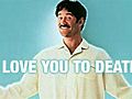 I Love You To Death | BahVideo.com