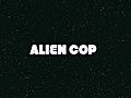 Alien Cop Stop Motion | BahVideo.com