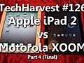 Apple iPad 2 vs Motorola XOOM Part 4 4 - Final  | BahVideo.com