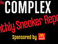 Complex Monthly Sneaker Report - April | BahVideo.com