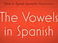 Learn Spanish The Vowels in Spanish | BahVideo.com