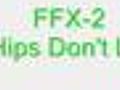 FFX-2 -Hips Don amp 039 t Lie | BahVideo.com