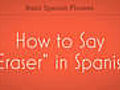 How to Say Eraser in Spanish | BahVideo.com