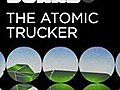 The Atomic Trucker | BahVideo.com