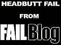 Headbutt Fail | BahVideo.com