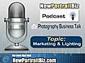 Digital Photography Tips Podcast - Marketing and Lighting | BahVideo.com
