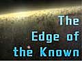 The Edge Of The Known | BahVideo.com