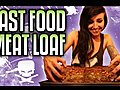 Fast Food Meatloaf - Epic Meal Time | BahVideo.com