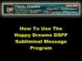 How To Use The Happy Dreams DSPP Subliminal Messag | BahVideo.com