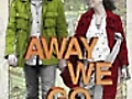 Away We Go | BahVideo.com