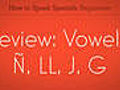 Learn Spanish Review Vowels LL J G | BahVideo.com