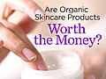 Are Organic Skincare Products Worth the Money  | BahVideo.com