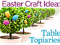 Easter Craft Idea Table Topiaries | BahVideo.com