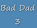 Bad Dad-Part 3 | BahVideo.com