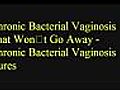 Habitual Bacterial Vaginosis That Won t Go  | BahVideo.com