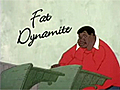 Fat Dynamite | BahVideo.com