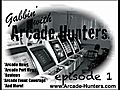 Gabbin amp 039 with Arcade Hunters Podcast  | BahVideo.com