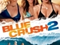 Blue Crush 2 | BahVideo.com