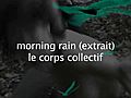 Corps collectif - morning rain - extrait | BahVideo.com