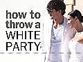 How To Throw a White Party | BahVideo.com