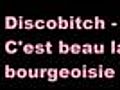 Discobitch - C est beau la bourgeoisie | BahVideo.com