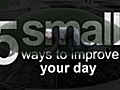 5 ways to improve your day | BahVideo.com