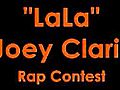  LaLa - Joey Claris Rap Contest | BahVideo.com
