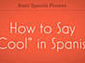 How to Say Cool in Spanish | BahVideo.com